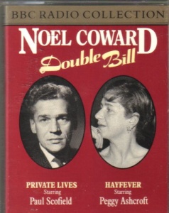 Double Bill - Private Lives and Hayfever written by Noel Coward performed by Full Cast Dramatisation, Paul Scofield and Peggy Ashcroft on Cassette (Abridged)