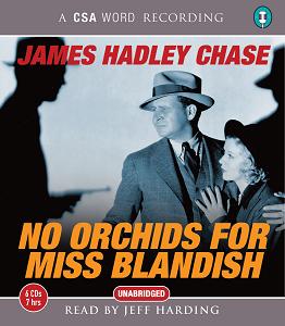 No Orchids for Miss Blandish written by James Hadley Chase performed by Jeff Harding on CD (Unabridged)