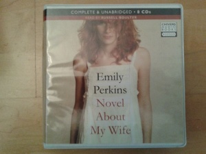 Novel About My Wife written by Emily Perkins performed by Russell Boulter on CD (Unabridged)