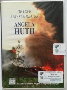 Of Love and Slaughter written by Angela Huth performed by Gabrielle Kruger and Raymond Sawyer on Cassette (Unabridged)