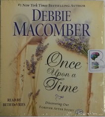 Once Upon a Time written by Debbie Macomber performed by Beth DeVries on CD (Unabridged)