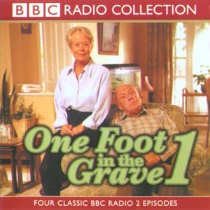 One Foot in the Grave written by David Renwick performed by Richard Wilson and Annette Crosbie on Cassette (Abridged)