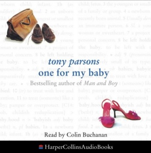 One for my Baby written by Tony Parsons performed by Colin Buchanan on CD (Abridged)