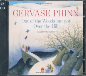 Out of the Woods but not Over the Hill written by Gervase Phinn performed by Gervase Phinn on CD (Abridged)