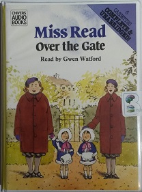 Over the Gate written by Mrs Dora Saint as Miss Read performed by Gwen Watford on Cassette (Unabridged)