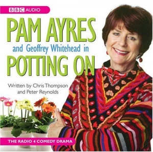 Potting On written by Pam Ayres and Geoffrey Whitehead performed by Chris Thompson and Peter Reynolds on CD (Unabridged)