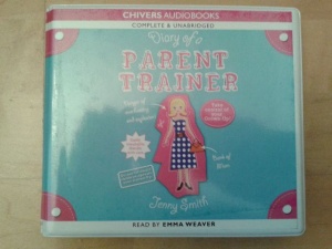 Diary of a Parent Trainer written by Jenny Smith performed by Emma Weaver on CD (Unabridged)