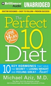 The Perfect 10 Diet - 10 Key Hormones That Hold the Secret to Losing Weight written by Michael Aziz M.D. performed by Fred Stella on CD (Unabridged)