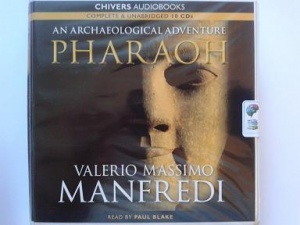 Pharaoh - An Archaeological Adventure written by Valerio Massimo Manfredi performed by Paul Blake on CD (Unabridged)
