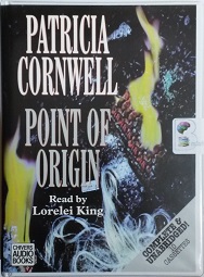 Point of Origin written by Patricia Cornwell performed by Lorelei King and  on Cassette (Unabridged)