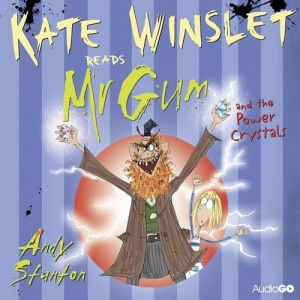 Kate Winslet reads Mr Gum and the Power Crystals written by Andy Stanton performed by Kate Winslet on CD (Unabridged)