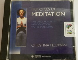 Principles of Meditation - The Only Practical Introduction You'll Ever Need written by Christina Feldman performed by Christina Feldman on CD (Abridged)