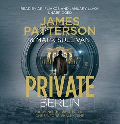 Private Berlin written by James Patterson and Mark Sullivan performed by Ari Fliakos and January LaVoy on CD (Unabridged)