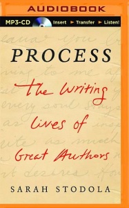 Process - The Writing Lives of Great Authors written by Sarah Stodola performed by Andi Arndt on MP3 CD (Unabridged)