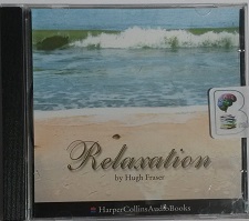 Relaxation written by Hugh Fraser performed by Hugh Fraser on CD (Unabridged)