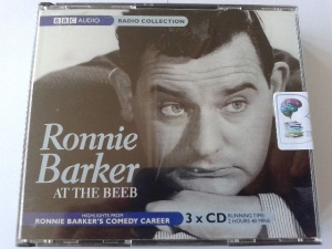 Ronnie Barker at the BEEB - Highlights from Ronnie Barker's Career written by Ronnie Barker performed by Ronnie Barker on CD (Abridged)