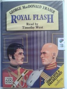 Royal Flash written by George MacDonald Fraser performed by Timothy West on Cassette (Unabridged)