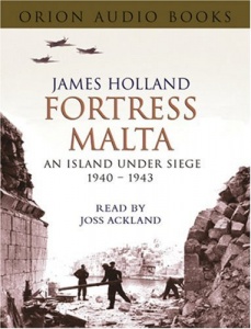 Fortress Malta - An Island Under Siege 1940-1943 written by James Holland performed by Joss Ackland on Cassette (Abridged)
