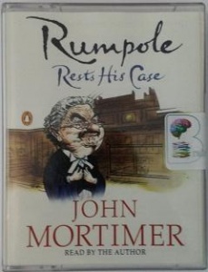 Rumpole Rests His Case written by John Mortimer performed by John Mortimer on Cassette (Abridged)