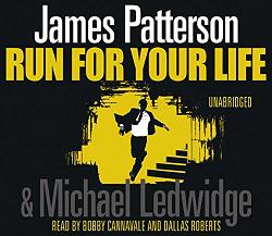 Run For Your Life written by James Patterson and Michael Ledwidge performed by Bobby Cannavale and Dallas Roberts on CD (Unabridged)