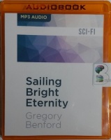 Sailing Bright Eternity written by Gregory Benford performed by Gregory Benford, Harlan Ellison, Stefan Rudnicki and Janis Ian on MP3 CD (Unabridged)