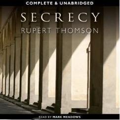 Secrecy written by Rupert Thomson performed by Mark Meadows on CD (Unabridged)