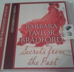 Secrets from the Past written by Barbara Taylor Bradford performed by Alexandra Boyd on CD (Unabridged)