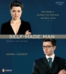 Self-Made Man written by Norah Vincent performed by Norah Vincent on CD (Abridged)