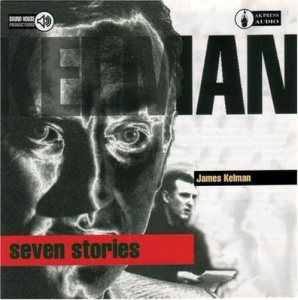 Seven Stories CD written by James Kelman performed by James Kelman on CD (Abridged)