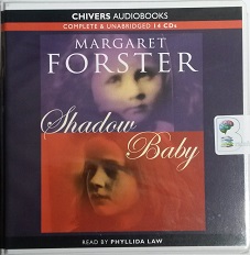 Shadow Baby written by Margaret Forster performed by Phyllida Law on CD (Unabridged)