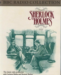 Sherlock Holmes - BBC Radio Collection written by Arthur Conan Doyle performed by Carleton Hobbs and Norman Shelly on Cassette (Abridged)