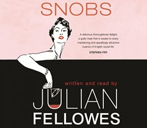 Snobs written by Julian Fellowes performed by Julian Fellowes on CD (Abridged)