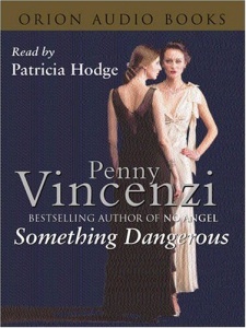 Something Dangerous  written by Penny Vincenzi performed by Patricia Hodge on Cassette (Abridged)