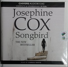 Songbird written by Josephine Cox performed by Carole Boyd on CD (Unabridged)