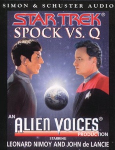 Star Trek Spock vs. Q written by Alien Voices Production performed by Leonard Nimoy and John de Lancie on Cassette (Abridged)