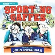 Sporting Gaffes written by BBC Comedy Team performed by John Inverdale on CD (Abridged)