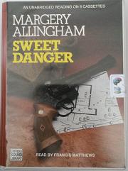 Sweet Danger written by Margery Allingham performed by Francis Matthews on Cassette (Unabridged)