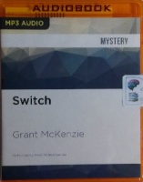 Switch written by Grant McKenzie performed by Noah Michael Levine on MP3 CD (Unabridged)