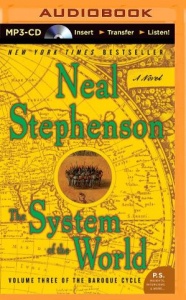The System of the World written by Neal Stephenson performed by Simon Prebble, Kevin Pariseau and Neal Stephenson on MP3 CD (Unabridged)