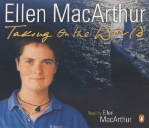 Taking on the World written by Ellen MacArthur performed by Ellen MacArthur on CD (Abridged)