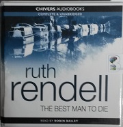 The Best Man to Die written by Ruth Rendell performed by Robin Bailey on CD (Unabridged)