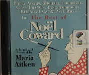 The Best of Noel Coward written by Noel Coward and Maria Aitken performed by Polly Adams, Michael Cochrane, Clive Francis and Jane Horrocks on CD (Abridged)