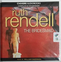 The Bridesmaid written by Ruth Rendell performed by William Gaminara on CD (Unabridged)
