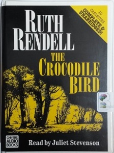 The Crocodile Bird written by Ruth Rendell performed by Juliet Stevenson on Cassette (Unabridged)