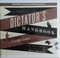 The Dictator's Handbook - Why Bad Behaviour is Almost Always Good Politics written by Bruce Bueno De Mesquita and Alastair Smith performed by Johnny Heller on CD (Unabridged)