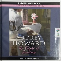 The Flight of Swallows written by Audrey Howard performed by Carole Boyd on CD (Unabridged)