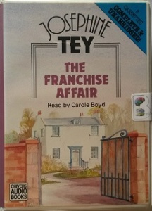 The Franchise Affair written by Josephine Tey performed by Carole Boyd on Cassette (Unabridged)