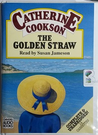 The Golden Straw written by Catherine Cookson performed by Susan Jameson on Cassette (Unabridged)