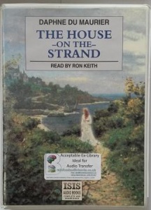 The House on the Strand written by Daphne Du Maurier performed by Ron Keith on Cassette (Unabridged)