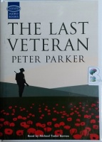 The Last Veteran written by Peter Parker performed by Michael Tudor Barnes on Cassette (Unabridged)